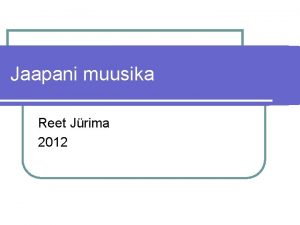 Jaapani muusika Reet Jrima 2012 Jaapani muusika l