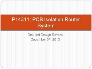 P 14311 PCB Isolation Router System Detailed Design