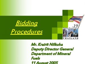 Bidding Procedures Mr Krairit Nilkuha Deputy Director General
