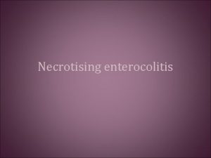 Necrotising enterocolitis Why you need to know about
