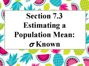 Section 7 3 Estimating a Population Mean Known