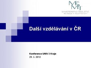 Dal vzdlvn v R Konference UNIV 2 Kraje