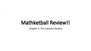 Mathketball Review Chapter 1 PreCalculus Review For the