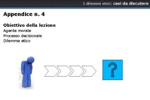 I dilemmi etici casi da discutere Appendice n