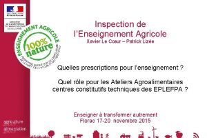 Inspection de lEnseignement Agricole Xavier Le Cur Patrick