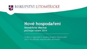 Nov hospodaen litomick diecze ponaje rokem 2014 Otzky