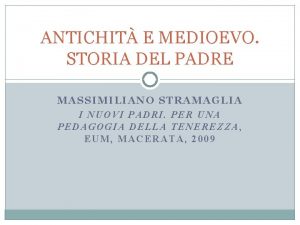 ANTICHIT E MEDIOEVO STORIA DEL PADRE MASSIMILIANO STRAMAGLIA