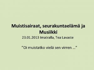 Muistisairaat seurakuntaelm ja Musiikki 23 01 2013 Imatralla