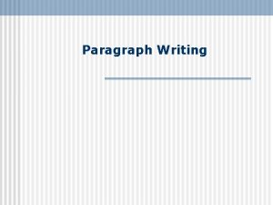 Paragraph Writing Paragraphs Form Most paragraphs contain between
