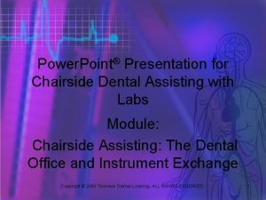 Power Point Presentation for Chairside Dental Assisting with