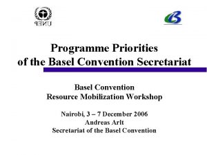 Programme Priorities of the Basel Convention Secretariat Basel