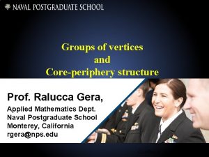 Groups of vertices and Coreperiphery structure Prof Ralucca