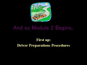 And so Module 2 Begins First up Driver