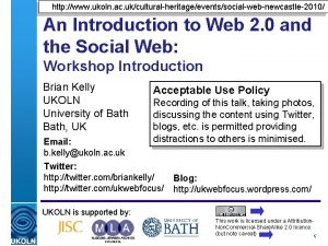 http www ukoln ac ukculturalheritageeventssocialwebnewcastle2010 An Introduction to