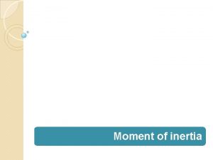 Moment of inertia Parallel axis theorem The moment