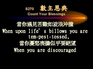 S 270 Count Your Blessings When upon lifes