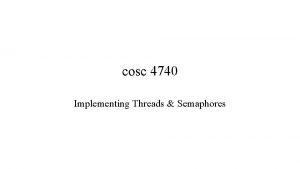 cosc 4740 Implementing Threads Semaphores Review User Thread