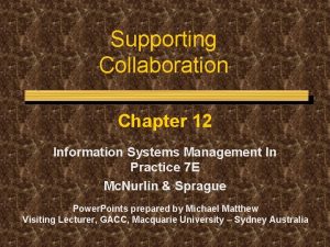 Supporting Collaboration Chapter 12 Information Systems Management In