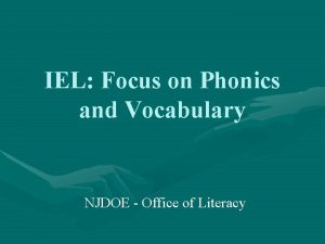 IEL Focus on Phonics and Vocabulary NJDOE Office