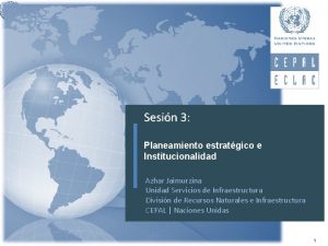 Sesin 3 Planeamiento estratgico e Institucionalidad Azhar Jaimurzina