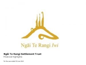 Ngi Te Rangi Settlement Trust Financial Highlights For