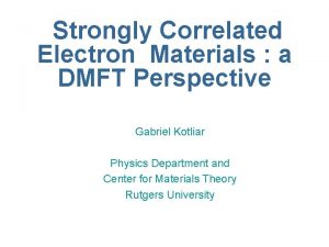 Strongly Correlated Electron Materials a DMFT Perspective Gabriel