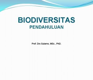 BIODIVERSITAS PENDAHULUAN Prof Drs Sutarno MSc Ph D