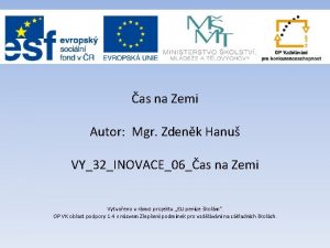 as na Zemi Autor Mgr Zdenk Hanu VY32INOVACE06as