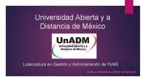 Universidad Abierta y a Distancia de Mxico Licenciatura