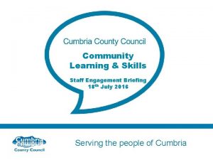 Community Learning Skills Staff Engagement Briefing 18 th