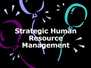 Strategic Human Resource Management INTRODUCTION Human Resources Management