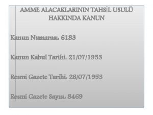 AMME ALACAKLARININ TAHSL USUL HAKKINDA KANUN Kanun Numaras