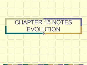 CHAPTER 15 NOTES EVOLUTION EVOLUTION change over time