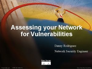 Assessing your Network for Vulnerabilities Danny Rodriguez Network
