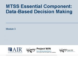 MTSS Essential Component DataBased Decision Making Module 3