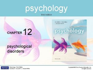 psychology third edition CHAPTER 12 psychological disorders Psychology