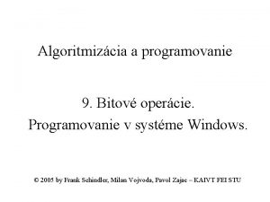 Algoritmizcia a programovanie 9 Bitov opercie Programovanie v