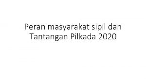 Peran masyarakat sipil dan Tantangan Pilkada 2020 Indonesian