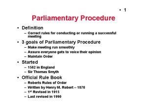 1 Parliamentary Procedure Definition Correct rules for conducting