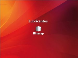 Lubricantes DESCRIPCIN GENERAL DE LA ASIGNATURA Combustibles y