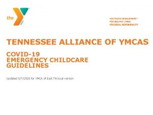 TENNESSEE ALLIANCE OF YMCAS COVID19 EMERGENCY CHILDCARE GUIDELINES