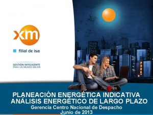 PLANEACIN ENERGTICA INDICATIVA ANLISIS ENERGTICO DE LARGO PLAZO