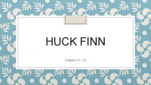 HUCK FINN Chapters 21 22 As the mob