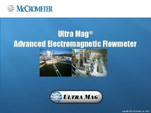 Ultra Mag Advanced Electromagnetic Flowmeter Copyright 2011 Mc