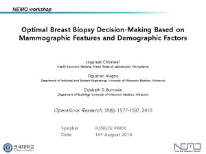 NEMO workshop Optimal Breast Biopsy DecisionMaking Based on