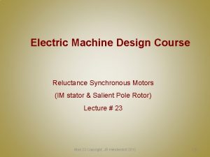 Electric Machine Design Course Reluctance Synchronous Motors IM