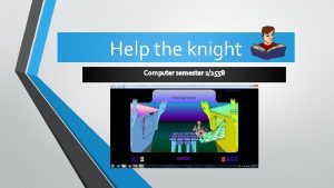 Help the knight Computer semester 12558 Members 1