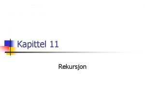 Kapittel 11 Rekursjon 11 1 tenke rekursivt n