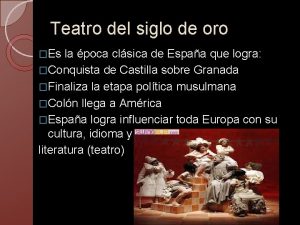 Teatro del siglo de oro Es la poca