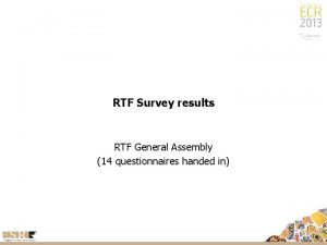 RTF Survey results RTF General Assembly 14 questionnaires
